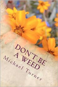 Title: Don't Be a Weed, Author: Michael Dixon Turner