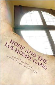 Title: Hopie and the Los Homes Gang: A Gangland Primer, Author: Hilary McGuire Osb