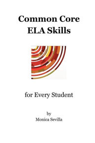 Title: Common Core ELA Skills for Every Student, Author: Monica Sevilla