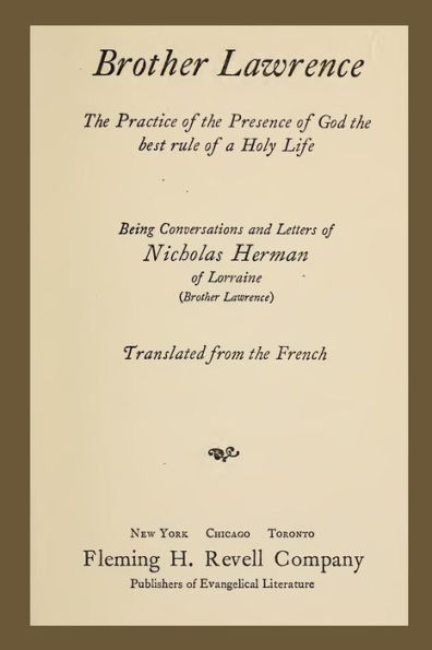 Brother Lawrence: The Practice of the Presence of God the Best Rule of a Holy Life: Being Conversations and Letter of Nicholas Herman of Lorraine (Brother Lawrence)