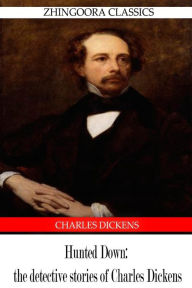 Title: Hunted Down, Author: Charles Dickens