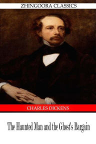 Title: The Haunted Man And The Ghost's Bargain, Author: Charles Dickens