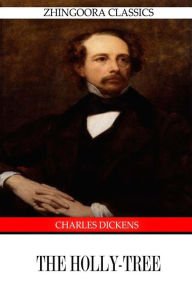 Title: The Holly-Tree, Author: Charles Dickens