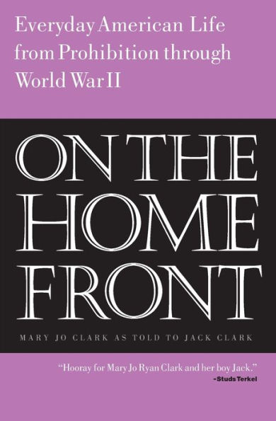 On the Home Front: Everyday American Life from Prohibition to World War Two