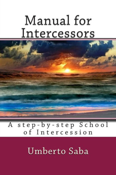 Manual for Intercessors: A step-by-step School of Intercession