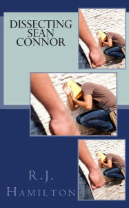 Title: Dissecting Sean Connor, Author: R J Hamilton