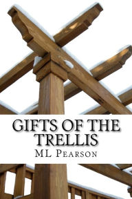 Title: Gifts of the Trellis, Author: ML Pearson