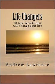 Life Changers: 10 true secrets that will change your life