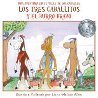 Title: Los tres caballitos Y el burro bravo: Una Aventura en el Valle de los Caballos (Libro 1), Author: Liana-Melissa Allen