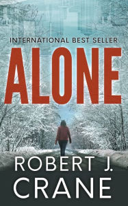Title: Alone: The Girl in the Box, Book 1, Author: Robert J. Crane