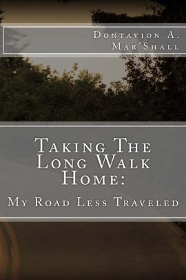 Taking The Long Walk Home: My Road Less Traveled