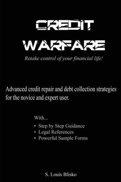 Credit Warfare: Retake Control Of Your Financial Life!