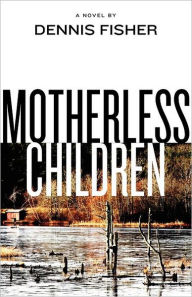 Title: Motherless Children, Author: Dennis Fisher