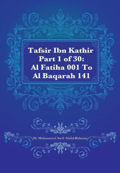 Tafsir Ibn Kathir Part 1 of 30: Al Fatiha 001 To Al Baqarah 141