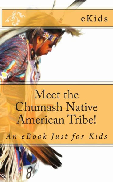 Meet the Chumash Native American Tribe!: An eBook Just for Kids