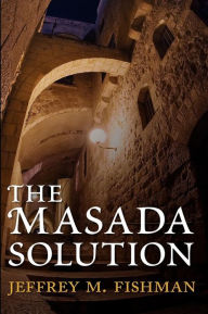 Title: The Masada Solution, Author: Jeffrey M Fishman
