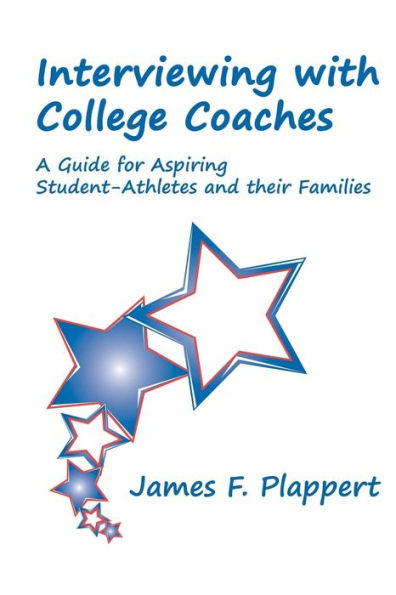 Interviewing with College Coaches: A Guide for Aspiring Student-Athletes and their Families