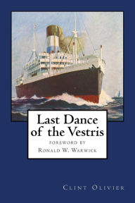 Title: Last Dance of the Vestris: With a foreword by Commodore Ronald W. Warwick, Author: Clint Olivier