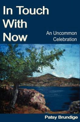 In Touch with Now: An Uncommon Celebration