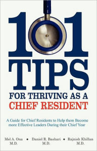 Title: 101 Tips for Thriving as a Chief Resident, Author: Daniel R Bashari