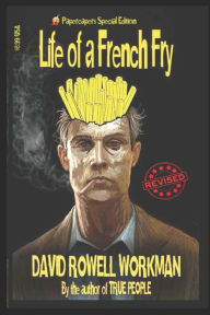 Title: Life of a French Fry, Author: David Rowell Workman