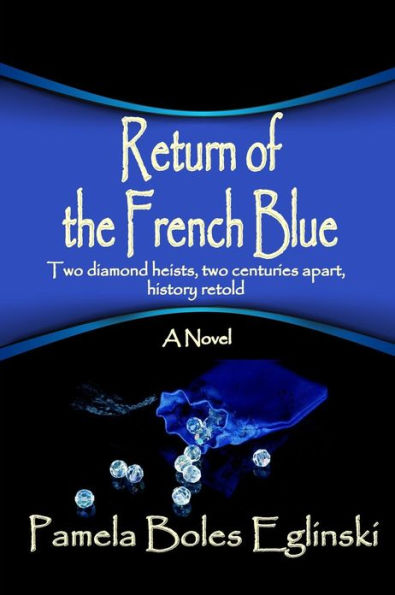 Return of the French Blue: Two diamond heists, two centuries apart, history retold.