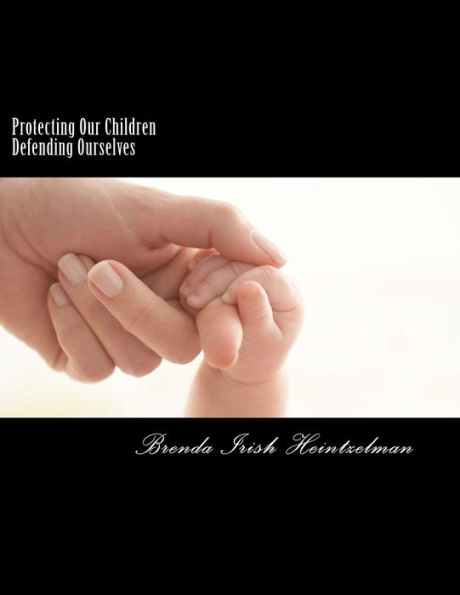 Protecting Our Children ~ Defending Ourselves: Surviving Domestic Violence ~ From Fear to Forgiveness