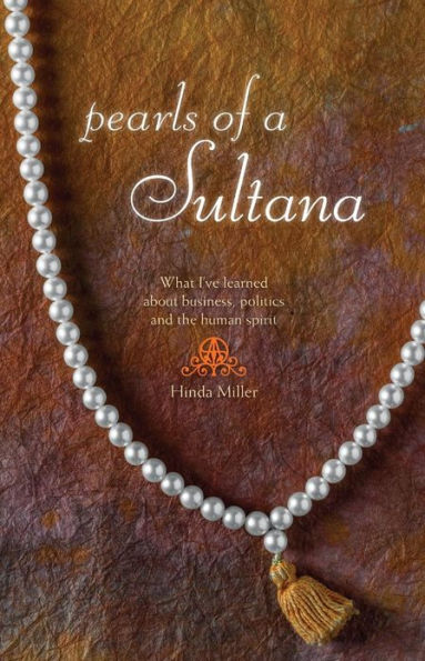 Pearls of a Sultana: What I've Learned About Business, Politics, and the Human Spirit