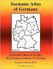 Title: Surname Atlas of Germany: Distribution Maps of the 2001 Most Frequent Surnames in Germany, Author: Kenneth D McCrea Ph D