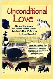 Unconditional Love: The amazing story of one woman and the animals that changed her life forever.