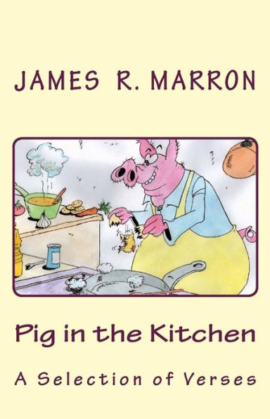 Pig in the Kitchen: A Selection of Verses