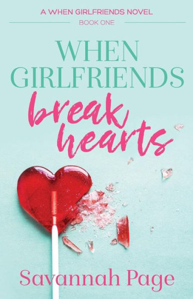 When Girlfriends Break Hearts (When Girlfriends Series #1)