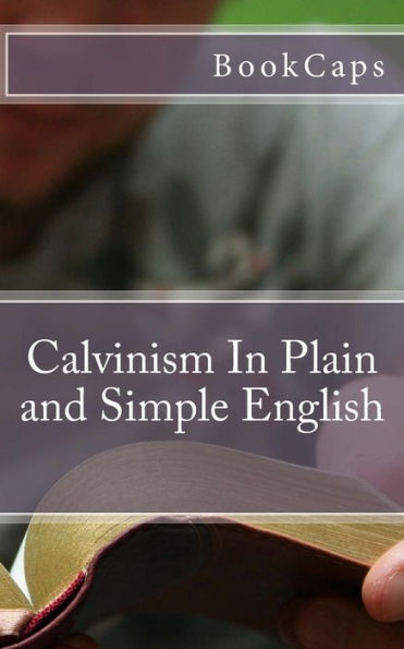 Calvinism Plain and Simple English