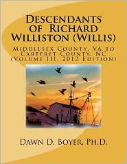 Descendants of Richard Williston (Willis) Middlesex County, VA to Carteret County, NC: Vol. II, 2012 Edition