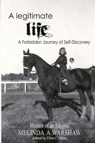 Title: A Legitimate Life: A Forbidden Journey of Self-Discovery, Author: Ellen C Maze