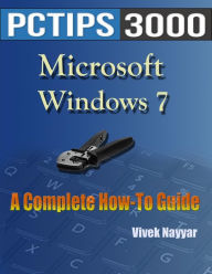Title: Microsoft Windows 7: A Complete How-To Guide, Author: Vivek Nayyar