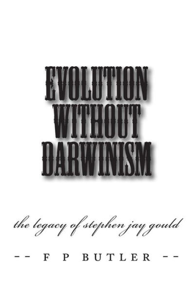 Evolution Without Darwinism: The Legacy of Stephen Jay Gould