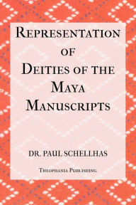 Title: Representation of Deities of the Maya Manuscripts, Author: Paul Schellhas