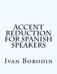 Title: Accent Reduction for Spanish Speakers, Author: Ivan Borodin