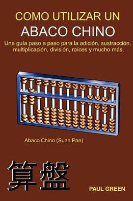 CÃ¯Â¿Â½mo Utilizar Un Abaco Chino: (EdiciÃ¯Â¿Â½n en EspaÃ¯Â¿Â½ol)