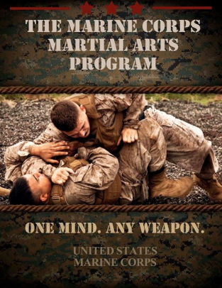 The Marine Corps Martial Arts Program: The Complete Combat System by ...