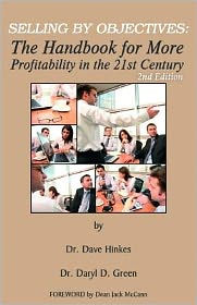 Title: Selling By Objectives: The Handbook for More Profitability in the 21st Century (Second Edition), Author: Daryl D. Green