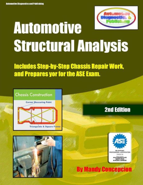 Automotive Structural Analysis: (Covers chassis repairs and preparation for the ASE Exam-CEC051)
