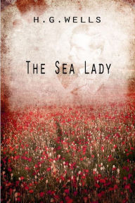 Title: The Sea Lady, Author: H. G. Wells