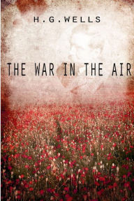 Title: The War In The Air, Author: H. G. Wells