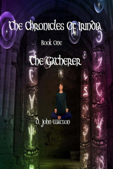 The Chronicles Of Irindia: Book One: The Gatherer