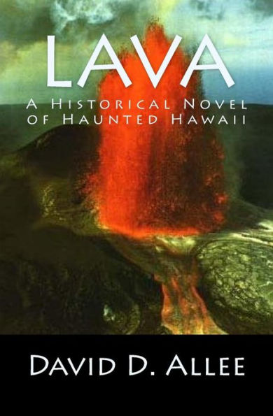 Lava: A Historical Novel of Haunted Hawaii