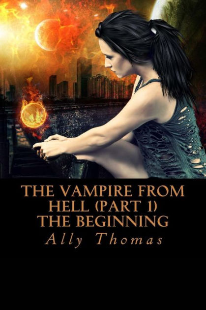 The Vampire from Hell (Part 1) - The Beginning by Ally Thomas ...