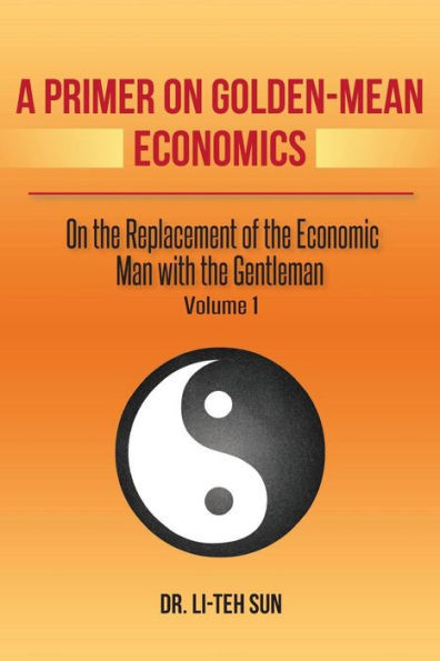 A Primer on Golden-Mean Economics: On the Replacement of the Economic Man with the Gentleman