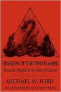 Dragon of the Two Flames: Demonic Magick & the Gods of Canaan